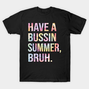 have a bussin summer bruh T-Shirt